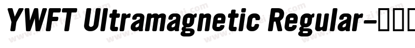 YWFT Ultramagnetic Regular字体转换